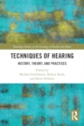 Techniques of Hearing : History, Theory and Practices - Book