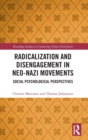 Radicalization and Disengagement in Neo-Nazi Movements : Social Psychology Perspective - Book