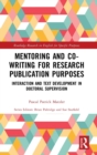 Mentoring and Co-Writing for Research Publication Purposes : Interaction and Text Development in Doctoral Supervision - Book