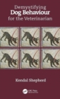 Demystifying Dog Behaviour for the Veterinarian - Book
