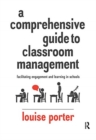 A Comprehensive Guide to Classroom Management : Facilitating engagement and learning in schools - Book