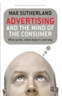 Advertising and the Mind of the Consumer : What works, what doesn't and why - Book