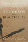 Rednecks, Eggheads and Blackfellas : A study of racial power and intimacy in Australia - Book
