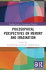 Philosophical Perspectives on Memory and Imagination - Book