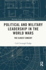 Political and Military Leadership in the World Wars : The Closest Concert - Book