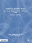 Marketing Recorded Music : How Music Companies Brand and Market Artists - Book