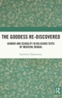 The Goddess Re-discovered : Gender and Sexuality in Religious Texts of Medieval Bengal - Book