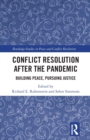 Conflict Resolution after the Pandemic : Building Peace, Pursuing Justice - Book