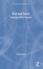 East and South : Mapping Other Europes - Book