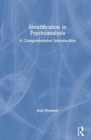 Identification in Psychoanalysis : A Comprehensive Introduction - Book