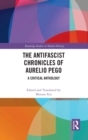 The Antifascist Chronicles of Aurelio Pego : A Critical Anthology - Book