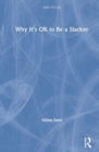 Why It's OK to Be a Slacker - Book