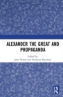 Alexander the Great and Propaganda - Book