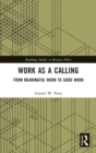 Work as a Calling : From Meaningful Work to Good Work - Book