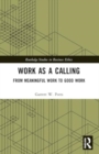 Work as a Calling : From Meaningful Work to Good Work - Book