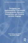 Designing and Implementing a Successful Undergraduate Research, Scholarship and Creative Activity Program - Book