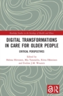 Digital Transformations in Care for Older People : Critical Perspectives - Book