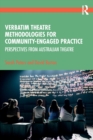 Verbatim Theatre Methodologies for Community Engaged Practice : Perspectives from Australian Theatre - Book