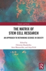 The Matrix of Stem Cell Research : An Approach to Rethinking Science in Society - Book