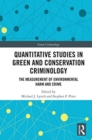 Quantitative Studies in Green and Conservation Criminology : The Measurement of Environmental Harm and Crime - Book