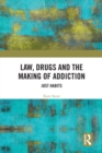 Law, Drugs and the Making of Addiction : Just Habits - Book