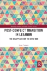 Post-Conflict Transition in Lebanon : The Disappeared of the Civil War - Book