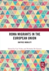 Roma Migrants in the European Union : Un/Free Mobility - Book