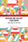 Museum and Gallery Publishing : From Theory to Case Study - Book
