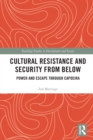 Cultural Resistance and Security from Below : Power and Escape through Capoeira - Book