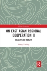 On East Asian Regional Cooperation II : Ideality and Reality - Book