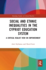 Social and Ethnic Inequalities in the Cypriot Education System : A Critical Realist View on Empowerment - Book