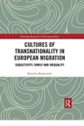 Cultures of Transnationality in European Migration : Subjectivity, Family and Inequality - Book