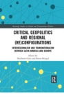 Critical Geopolitics and Regional (Re)Configurations : Interregionalism and Transnationalism Between Latin America and Europe - Book