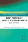 ‘Race’, Youth Sport, Physical Activity and Health : Global Perspectives - Book