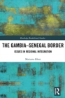 The Gambia-Senegal Border : Issues in Regional Integration - Book