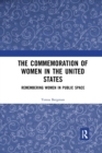 The Commemoration of Women in the United States : Remembering Women in Public Space - Book