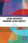 Latina Outsiders Remaking Latina Identity - Book