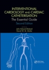 Interventional Cardiology and Cardiac Catheterisation : The Essential Guide, Second Edition - Book
