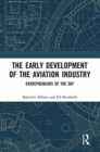 The Early Development of the Aviation Industry : Entrepreneurs of the Sky - Book