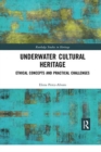 Underwater Cultural Heritage : Ethical concepts and practical challenges - Book