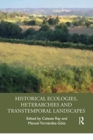 Historical Ecologies, Heterarchies and Transtemporal Landscapes - Book