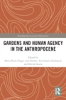 Gardens and Human Agency in the Anthropocene - Book