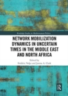 Network Mobilization Dynamics in Uncertain Times in the Middle East and North Africa - Book