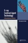X-ray Contrast Agent Technology : A Revolutionary History - Book