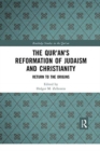 The Qur'an's Reformation of Judaism and Christianity : Return to the Origins - Book