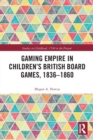 Gaming Empire in Children's British Board Games, 1836-1860 - Book