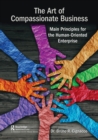 The Art of Compassionate Business : Main Principles for the Human-Oriented Enterprise - Book