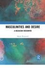 Masculinities and Desire : A Deleuzian Encounter - Book