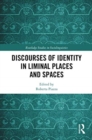 Discourses of Identity in Liminal Places and Spaces - Book