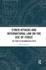 Cyber Attacks and International Law on the Use of Force : The Turn to Information Ethics - Book